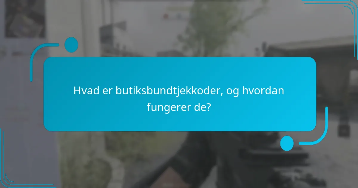 Hvilke særlige tilbud kan tilgås med butiksbundtjekkoder?