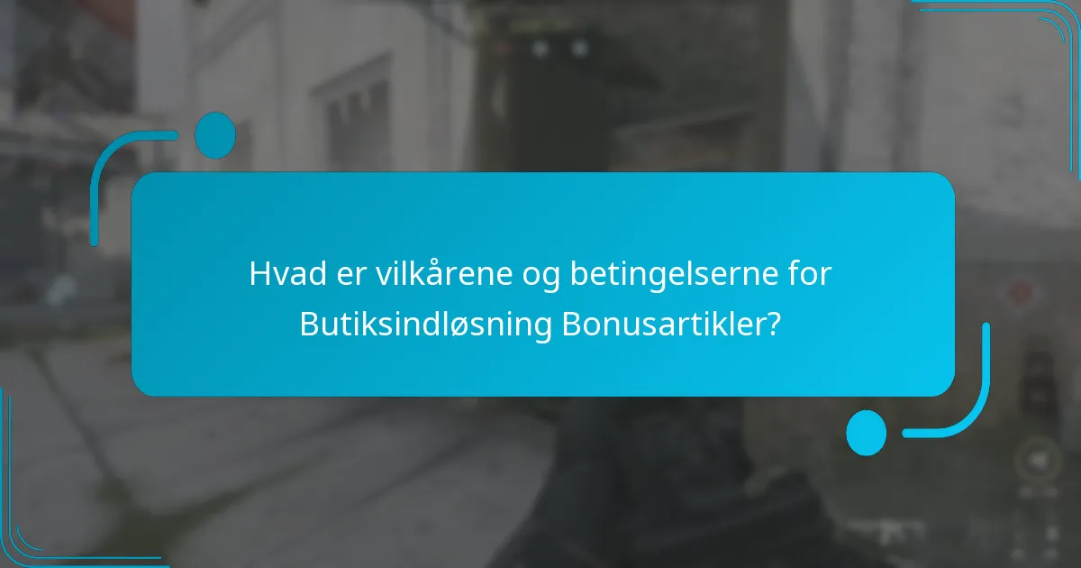 Hvordan indløser man Butiksindløsning Bonusartikler?