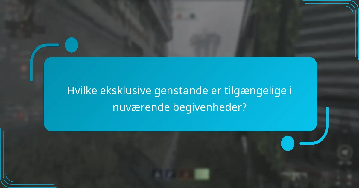 Hvilke eksklusive genstande er tilgængelige i nuværende begivenheder?