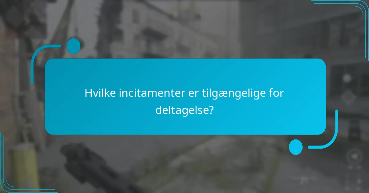 Hvilke incitamenter er tilgængelige for deltagelse?
