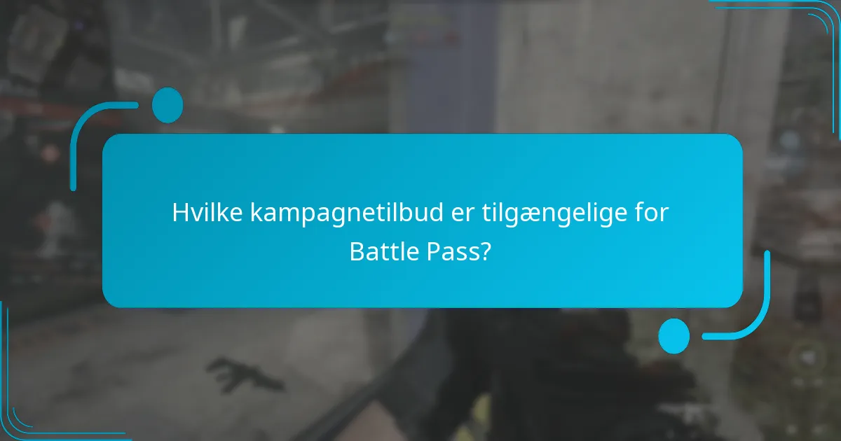 Hvilke kampagnetilbud er tilgængelige for Battle Pass?
