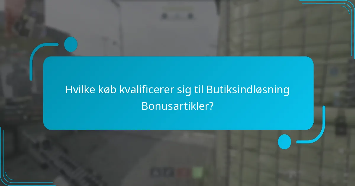 Hvad er vilkårene og betingelserne for Butiksindløsning Bonusartikler?