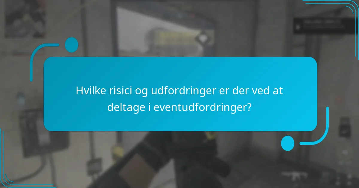 Hvilke risici og udfordringer er der ved at deltage i eventudfordringer?