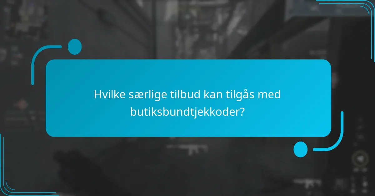 Hvordan man effektivt anvender og indløser butiksbundtjekkoder?