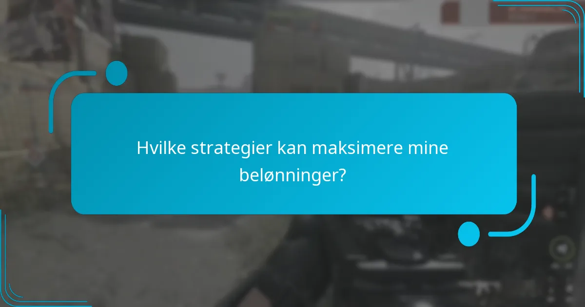 Hvilke strategier kan maksimere mine belønninger?