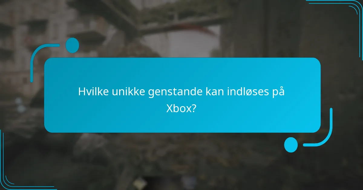 Hvilke unikke genstande kan indløses på Xbox?