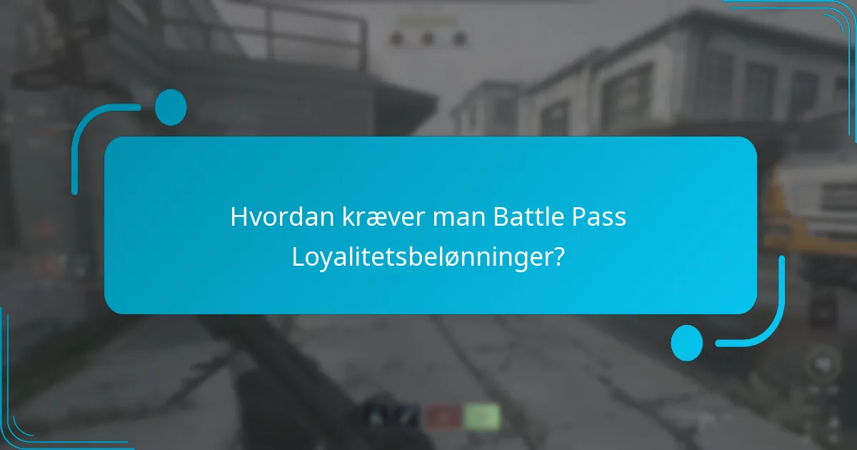 Hvordan kræver man Battle Pass Loyalitetsbelønninger?