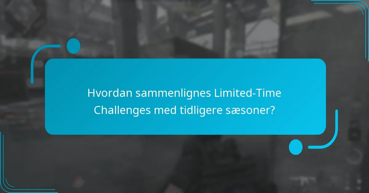 Hvordan sammenlignes Limited-Time Challenges med tidligere sæsoner?
